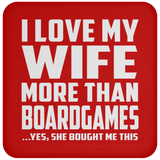 I Love My Wife More Than BoardGames - Drink Coaster