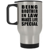 Being Brother In Law Makes Life Special - Travel Mug Silver