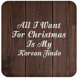All I Want For Christmas Is My Korean Jindo - Drink Coaster D