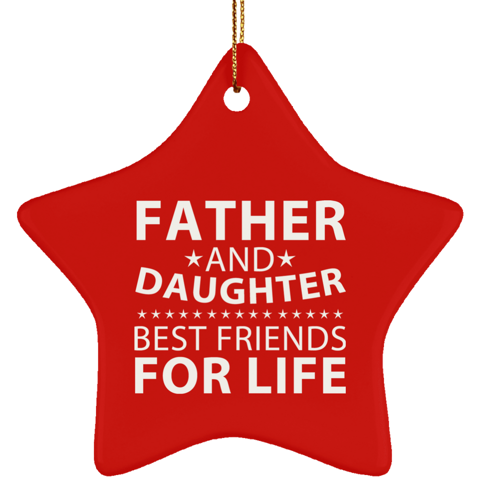 Father and Daughter, Best Friends For Life - Star Ornament