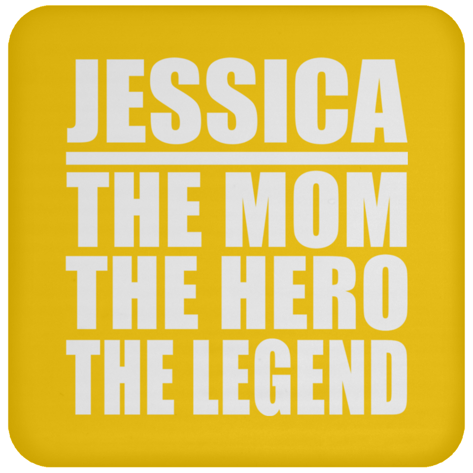Jessica The Mom The Hero The Legend - Drink Coaster