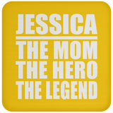 Jessica The Mom The Hero The Legend - Drink Coaster