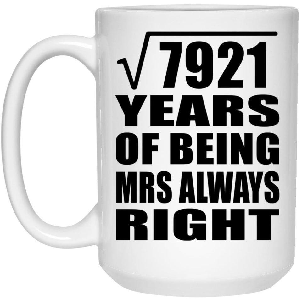 89th Anniversary Square Root of 7921 Years Mrs Always Right - 15oz Coffee Mug