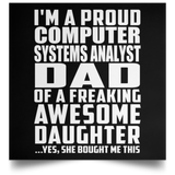 Proud Computer Systems Analyst Dad Of Awesome Daughter - Poster Square