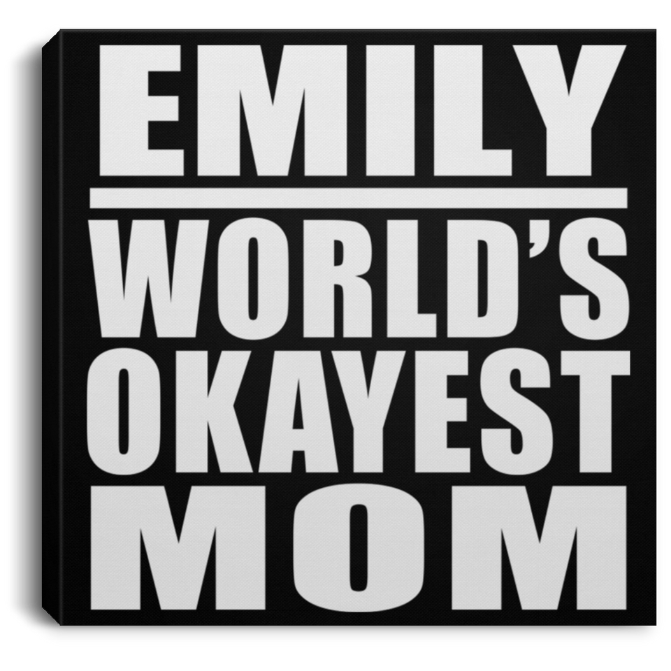 Emily World's Okayest Mom - Canvas Square