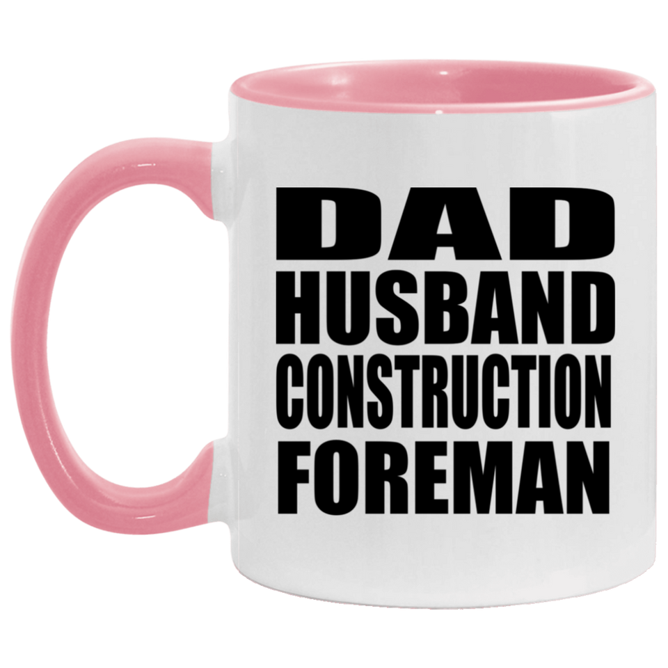 Dad Husband Construction Foreman - 11oz Accent Mug Pink
