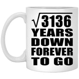 56th Anniversary Square Root of 3136 Years Down Forever To Go - 11oz Coffee Mug