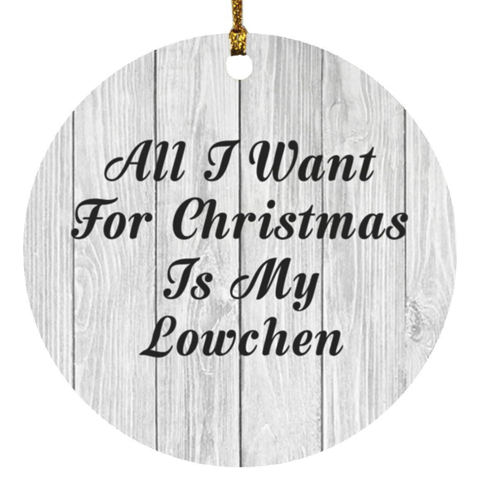 All I Want For Christmas Is My Lowchen - Circle Ornament F