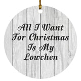 All I Want For Christmas Is My Lowchen - Circle Ornament F