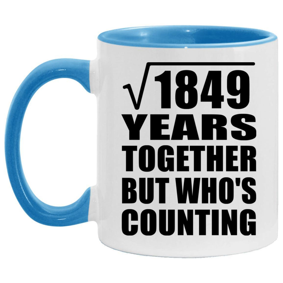 43rd Anniversary Square Root of 1849 Years Who's Counting - 11oz Accent Mug Blue