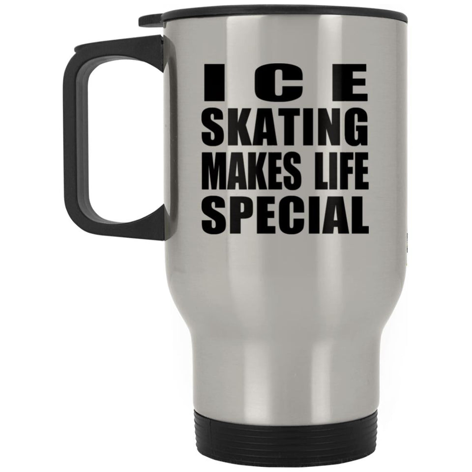 Ice Skating Makes Life Special - Travel Mug Silver