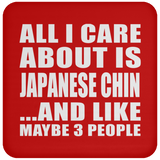 All I Care About Is Japanese Chin - Drink Coaster