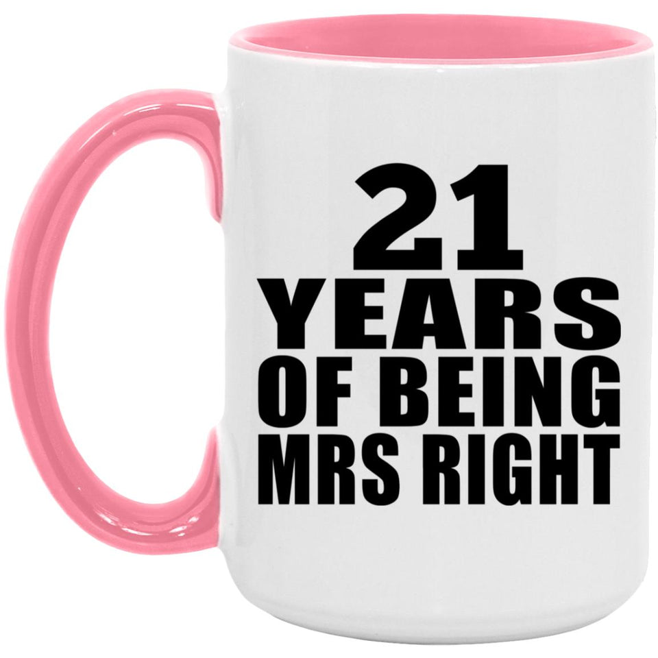 21st Anniversary 21 Years Of Being Mrs Right - 15oz Accent Mug Pink