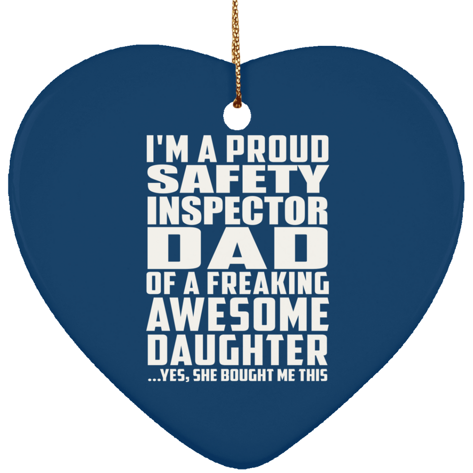 Proud Safety Inspector Dad Of Awesome Daughter - Heart Ornament