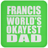 Francis World's Okayest Dad - Drink Coaster