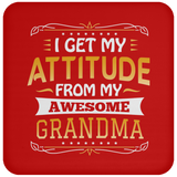 I Get My Attitude From My Awesome Grandma - Drink Coaster