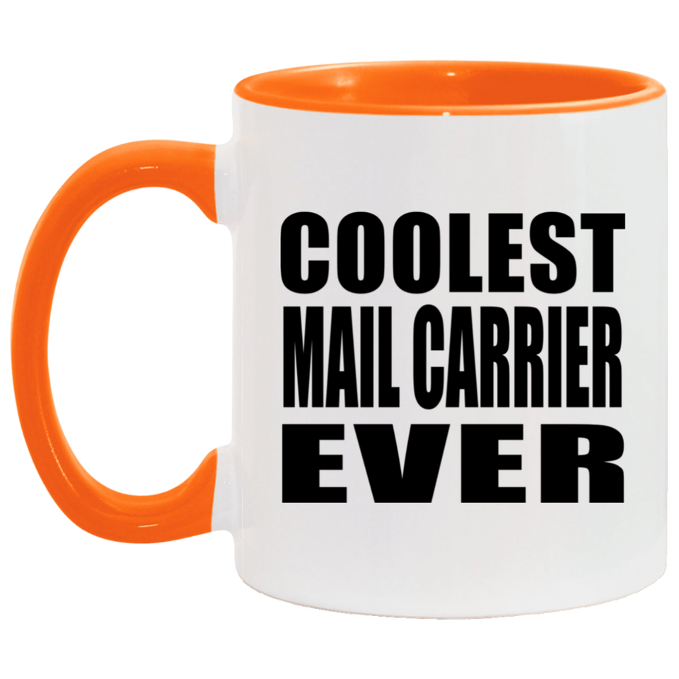 Coolest Mail Carrier Ever - 11oz Accent Mug Orange
