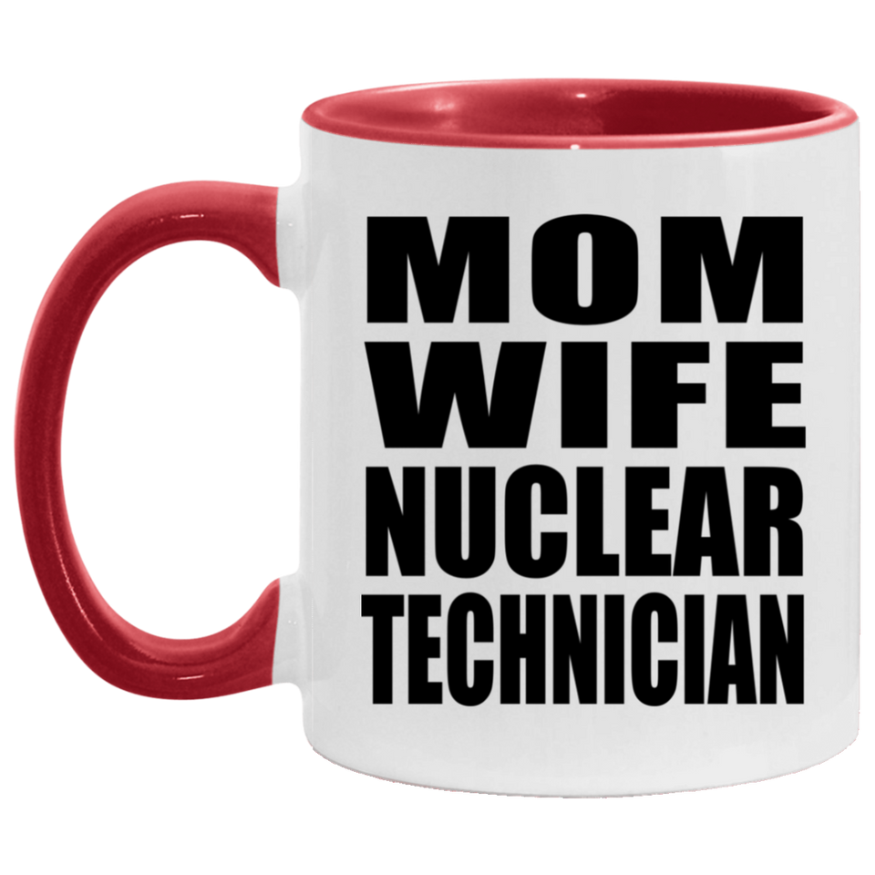 Mom Wife Nuclear Technician - 11oz Accent Mug Red