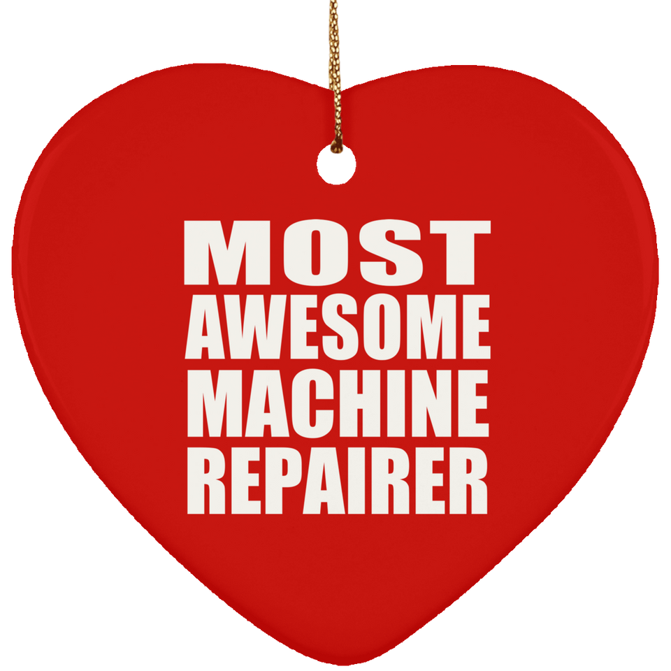 Most Awesome Machine Repairer - Heart Ornament