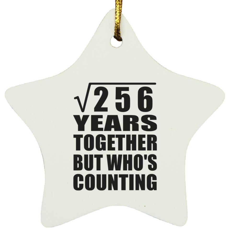 16th Anniversary Square Root of 256 Years Who's Counting - Star Ornament