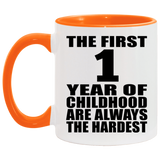 1st Birthday First 1 Year of Childhood Are The Hardest - 11oz Accent Mug Orange