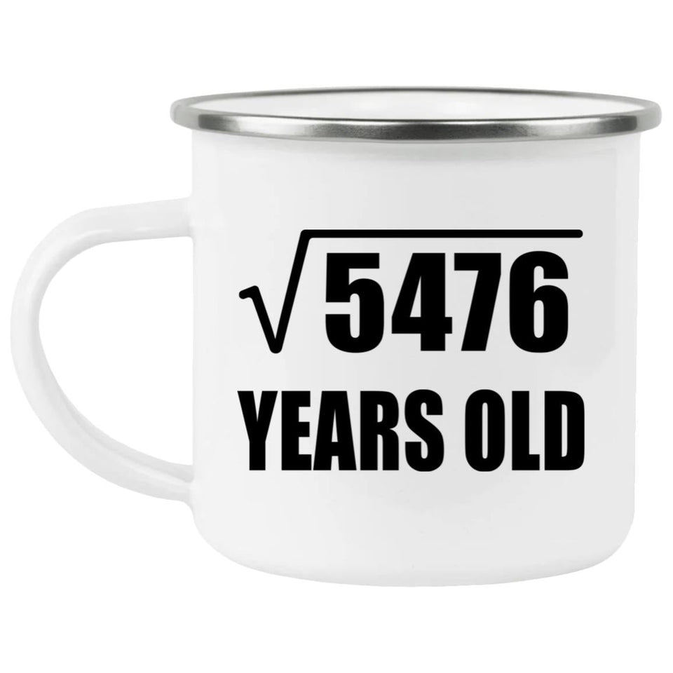 74th Birthday Square Root of 5476 Years Old - 12oz Camping Mug