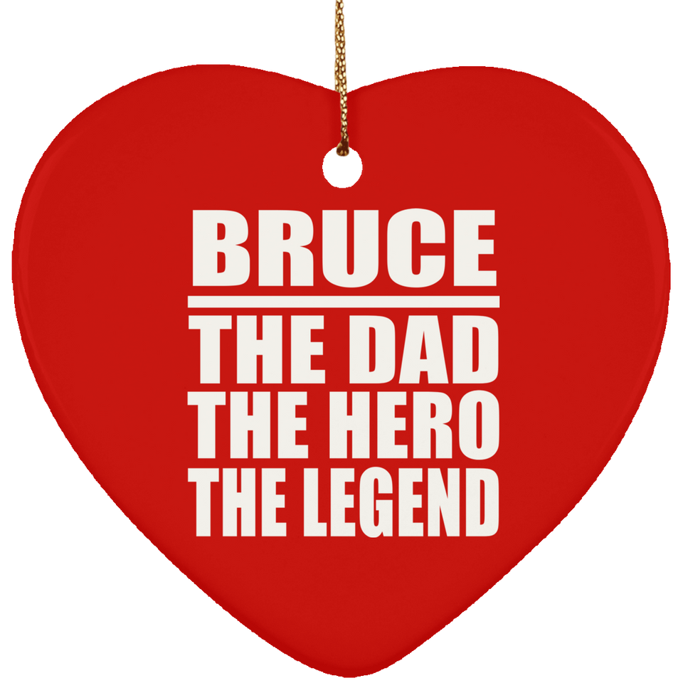 Bruce The Dad The Hero The Legend - Heart Ornament