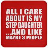 All I Care About Is My Step Daughter - Drink Coaster