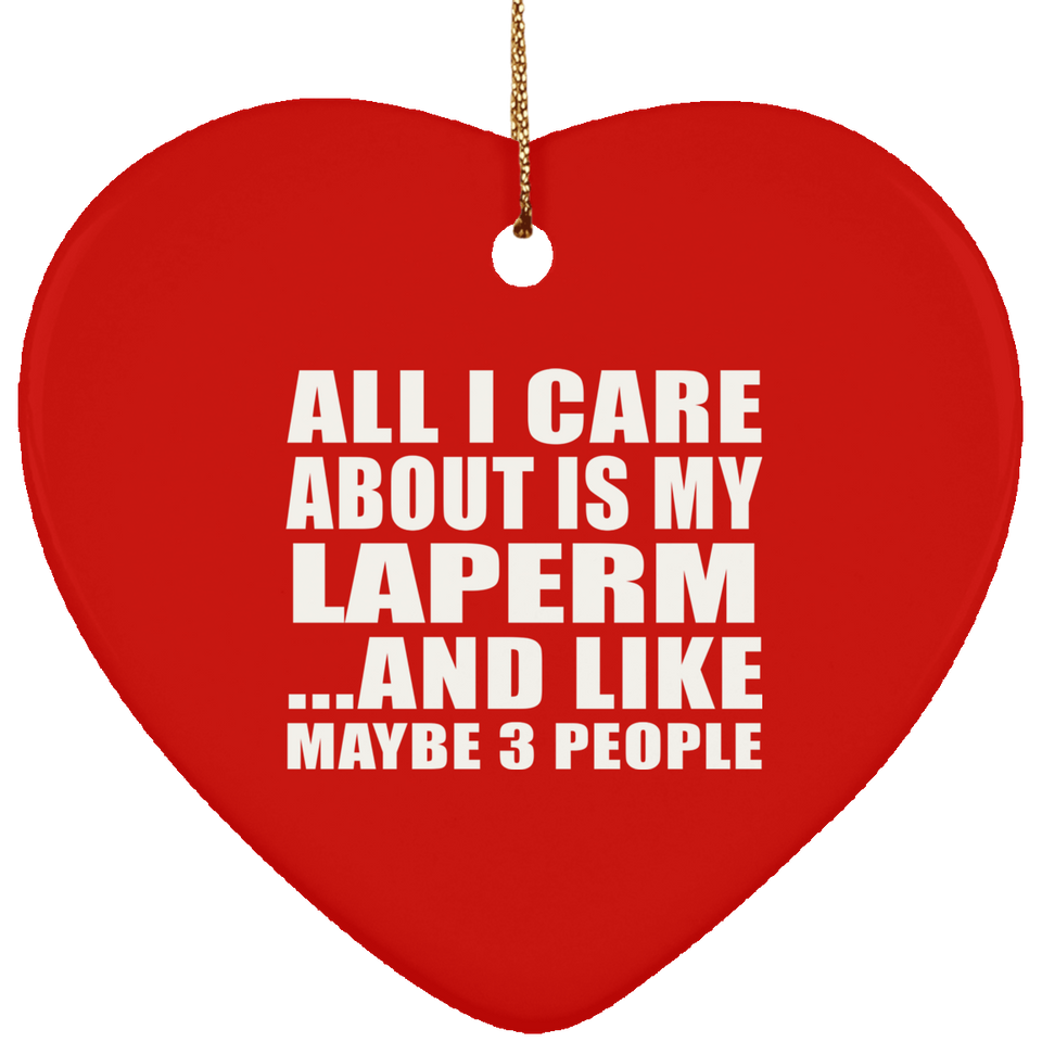 All I Care About Is My Laperm - Heart Ornament