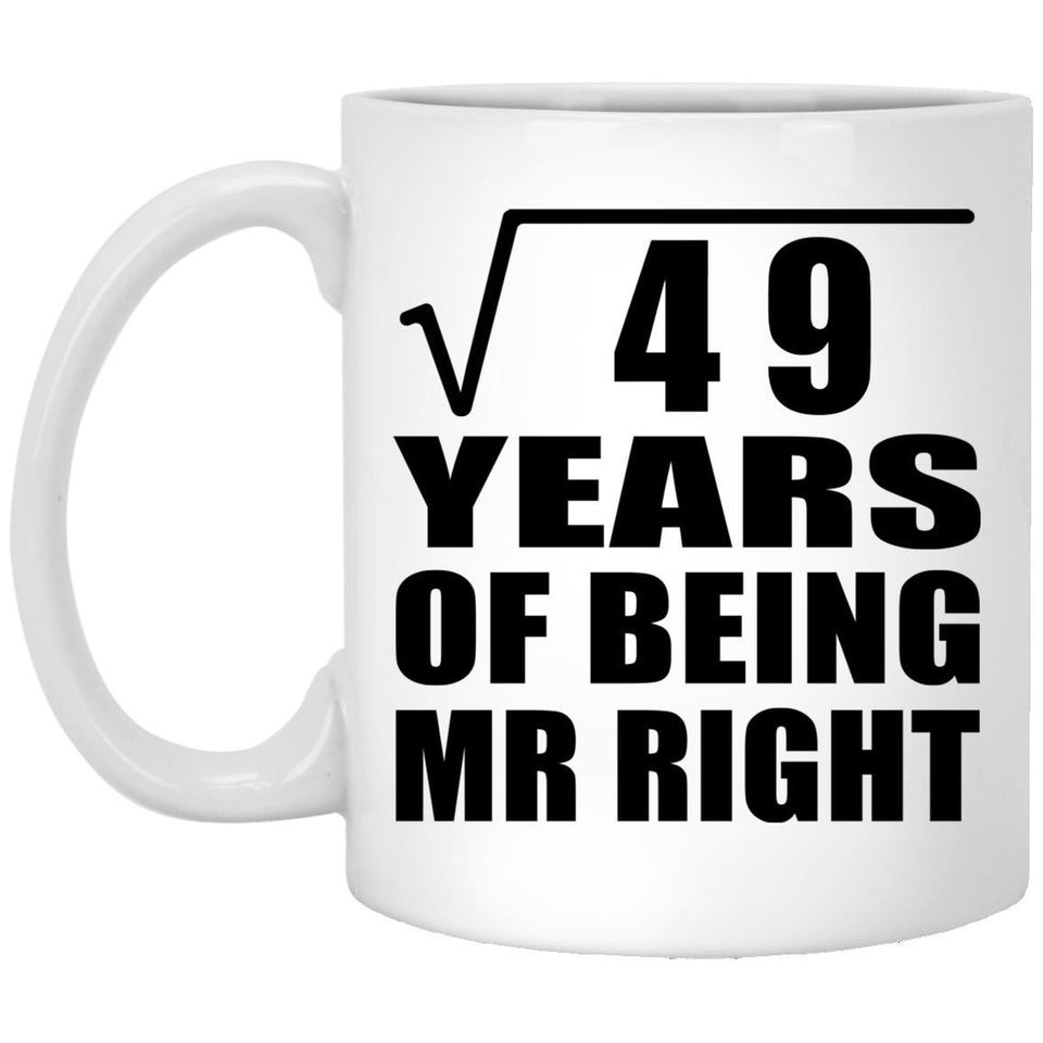 7th Anniversary Square Root of 49 Years of Being Mr Right - 11oz Coffee Mug