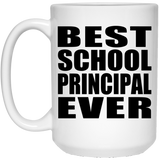Best School Principal Ever - 15 Oz Coffee Mug