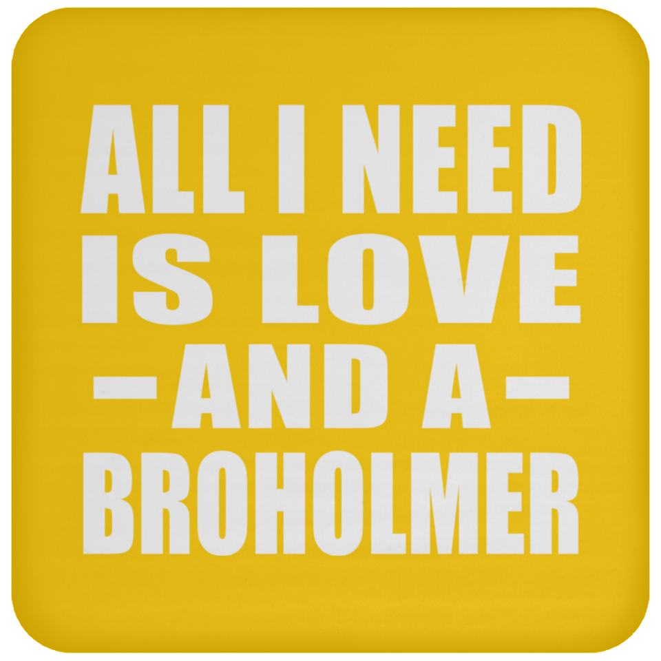 All I Need Is Love And A Broholmer - Drink Coaster