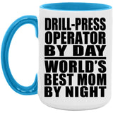 Drill-Press Operator By Day World's Best Mom By Night - 15oz Accent Mug Blue