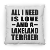 All I Need Is Love And A Lakeland Terrier - Throw Pillow