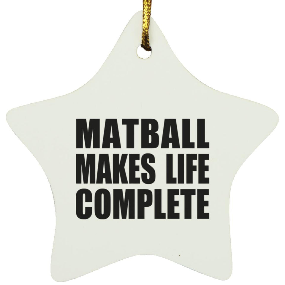 Matball Makes Life Complete - Star Ornament