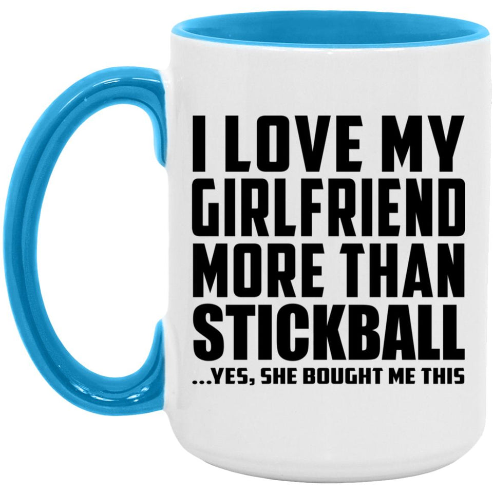 I Love My Girlfriend More Than Stickball - 15oz Accent Mug Blue