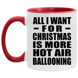 All I Want For Christmas Is More Hot Air Ballooning - 11oz Accent Mug Red