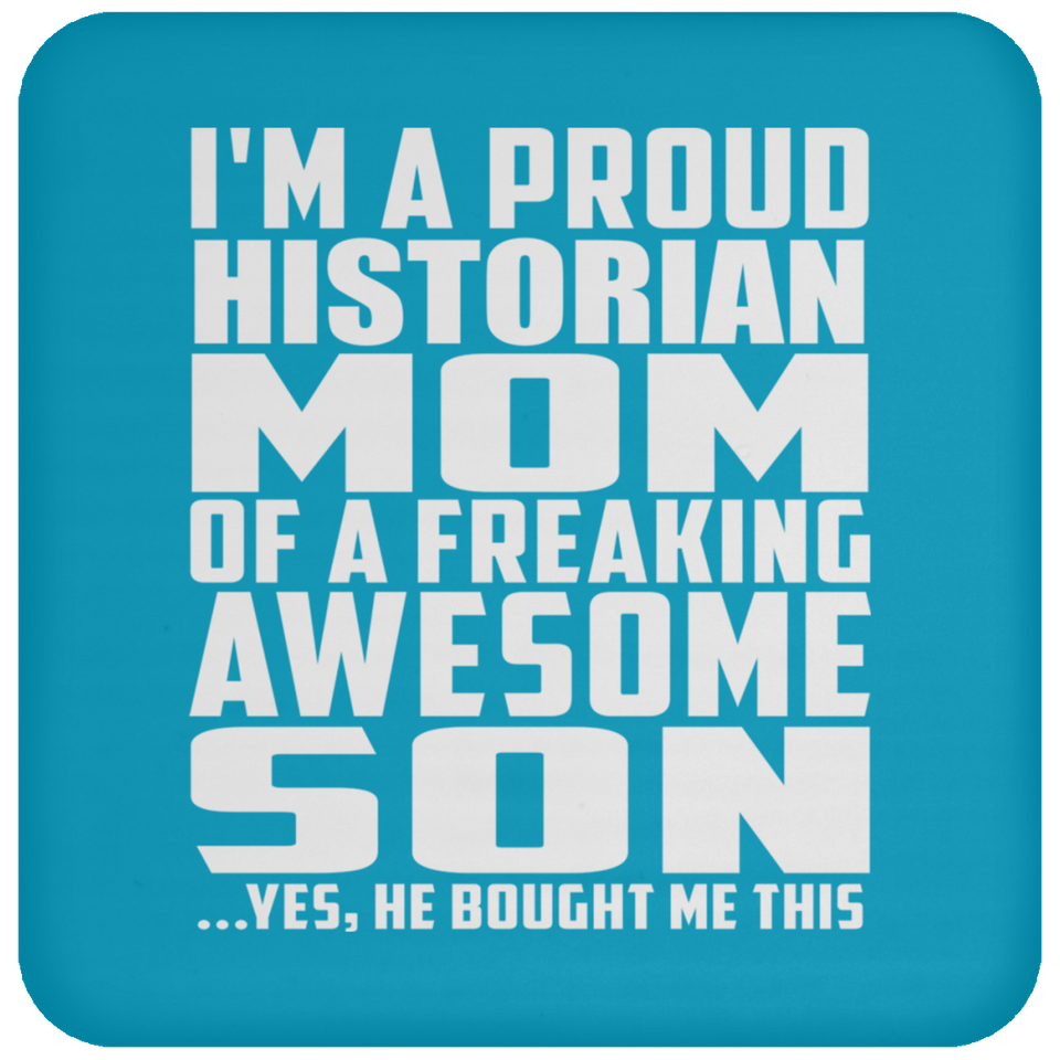 Proud Historian Mom Of Awesome Son - Drink Coaster