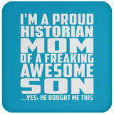 Proud Historian Mom Of Awesome Son - Drink Coaster
