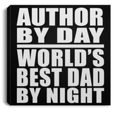 Author By Day World's Best Dad By Night - Canvas Square