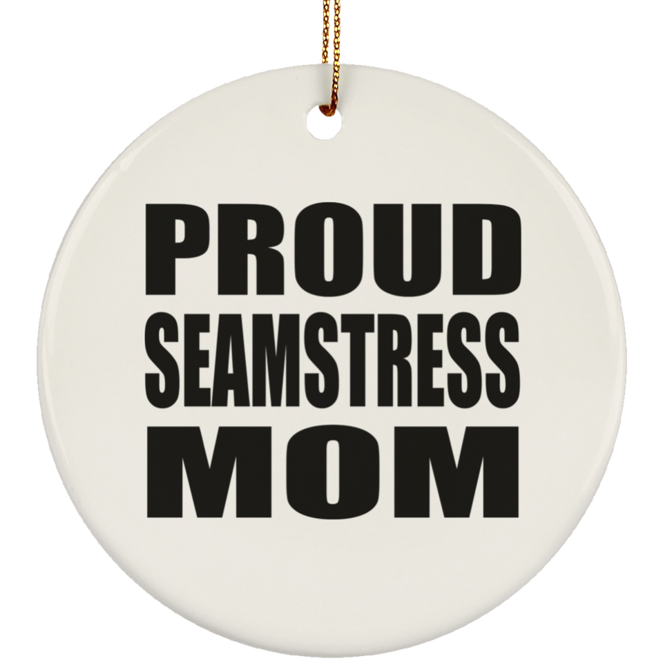 Proud Seamstress Mom - Circle Ornament