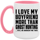 I Love My Boyfriend More Than Ghost Hunting - 15oz Accent Mug Pink