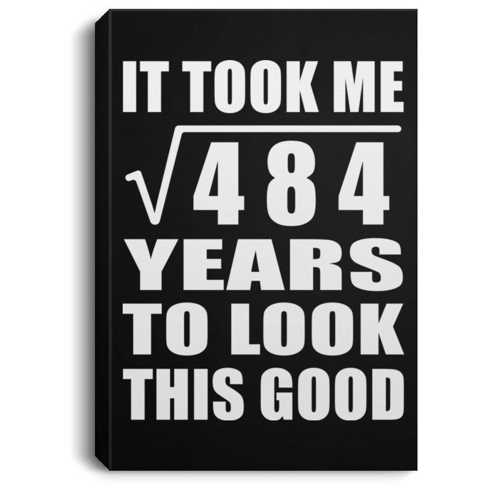 22nd Birthday Took Square Root of 484 Years To Look Good - Canvas Portrait