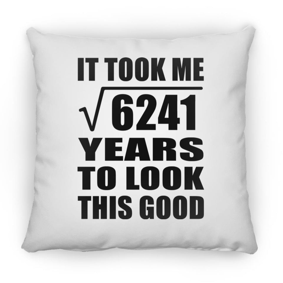 79th Birthday Took Square Root of 6241 Years To Look Good - Throw Pillow
