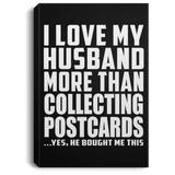 I Love My Husband More Than Collecting Postcards - Canvas Portrait