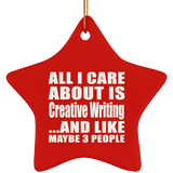 All I Care About Is Creative Writing - Star Ornament