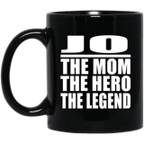 Jo The Mom The Hero The Legend - 11 Oz Coffee Mug Black