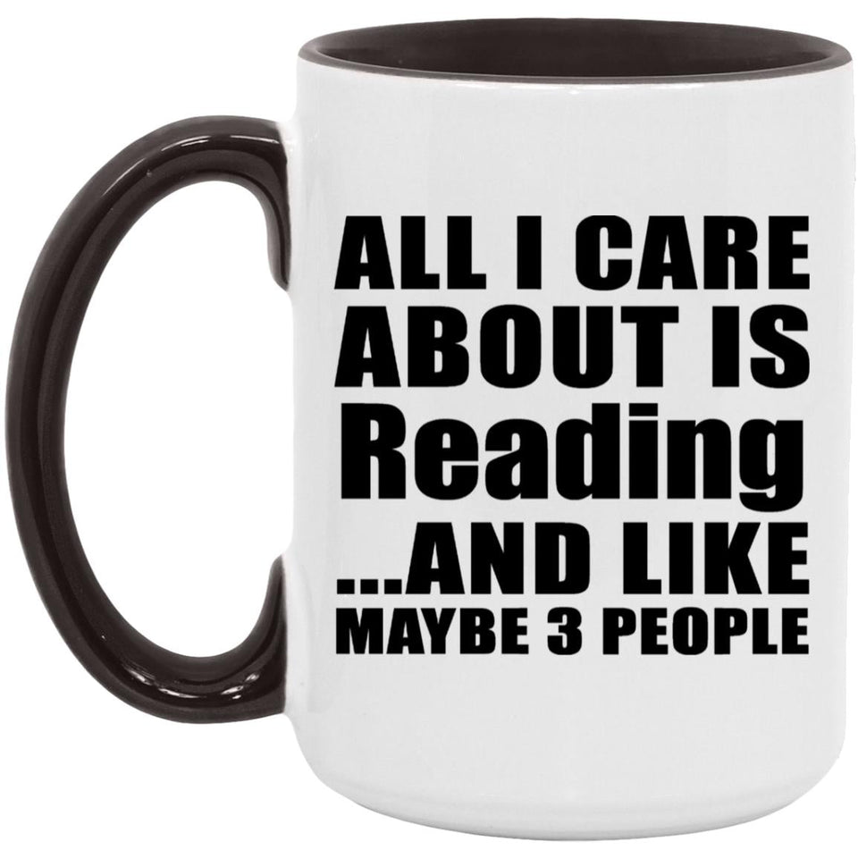 All I Care About Is Reading - 15oz Accent Mug Black