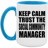 Keep Calm and Trust The Social Community Manager - 15oz Accent Mug Blue