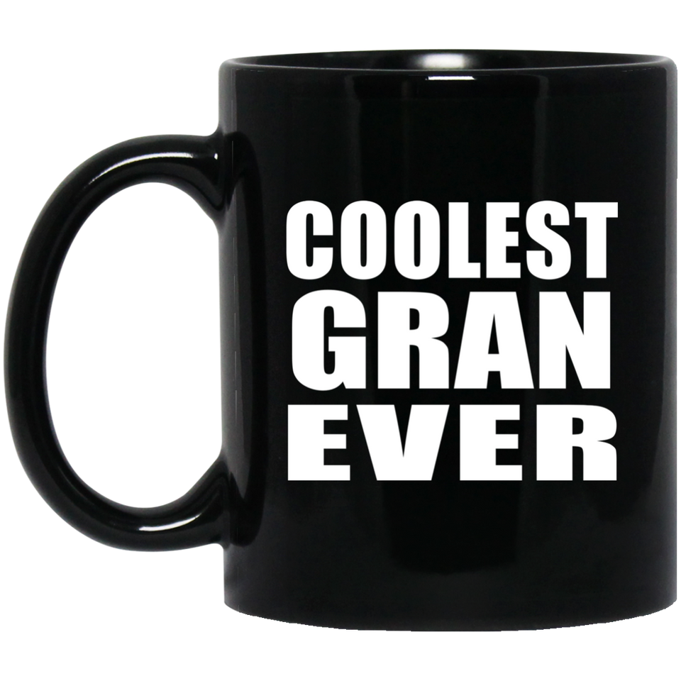 Coolest Gran Ever - 11 Oz Coffee Mug Black